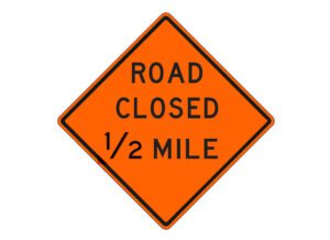 W20-3e Road Closed 1/2 Mile