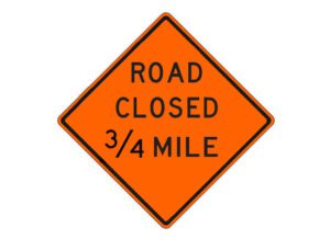 W20-3f Road Closed 3/4 Mile